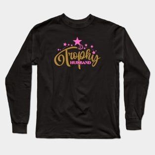 Trophy Husband Long Sleeve T-Shirt